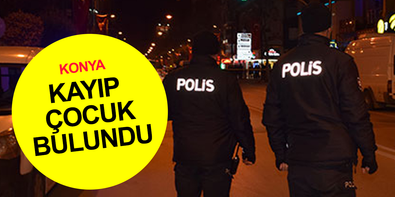 Konya'da kayıp ilanı verilmişti! 10 yaşındaki Rahim akrabalarının evinden çıktı