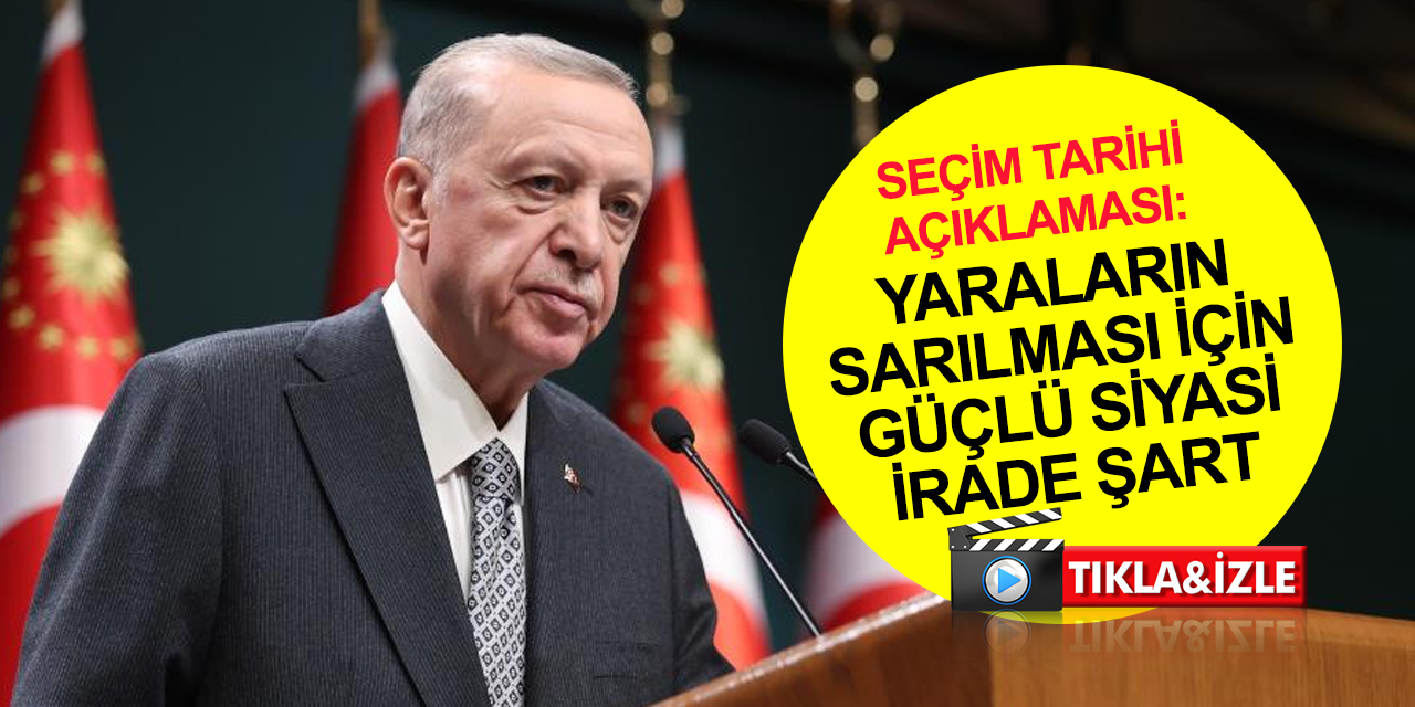 Cumhurbaşkanı Erdoğan 'güçlü siyasi irade' vurgusu ile duyurdu: 10 Mart'ta seçim sürecini başlatıyoruz