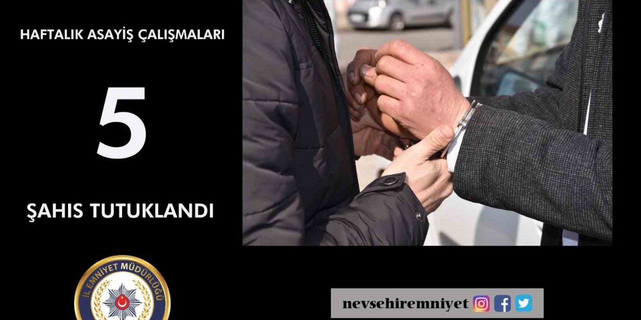 Nevşehir’de çeşitli suçlardan 5 kişi tutuklandı