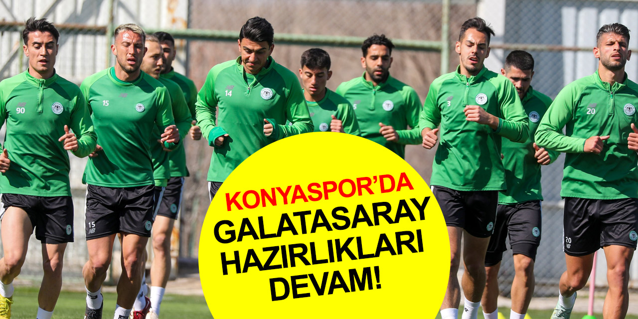 Konyaspor’da Galatasaray hazırlıkları devam! Maç ne zaman, saat kaçta_