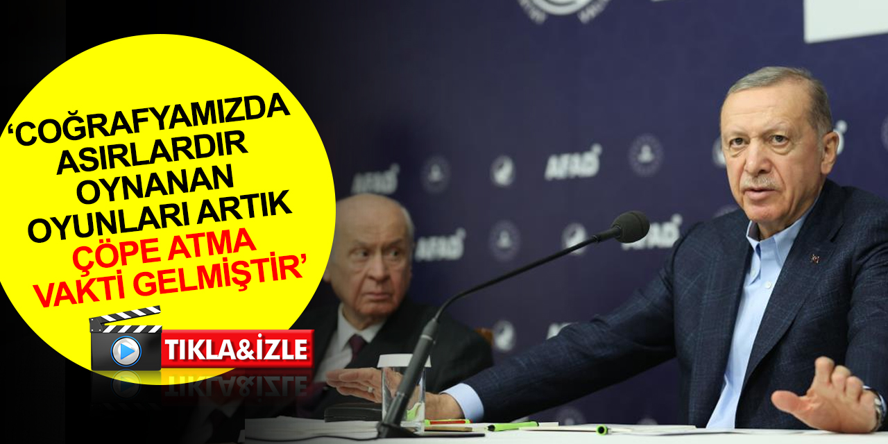 Cumhurbaşkanı Erdoğan: Asırlardır oynanan oyunları çöpe atma, kendi oyunumuzu sergileme vakti!