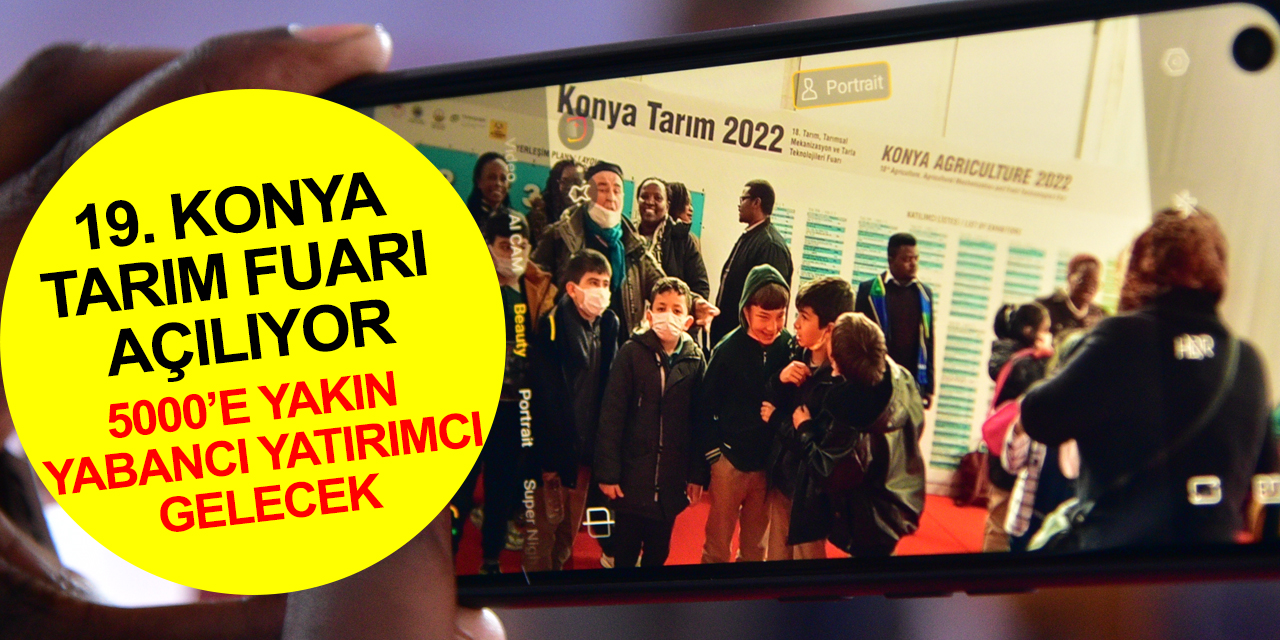 Avrupa'nın en büyüğü Konya Tarım Fuarı açılıyor!