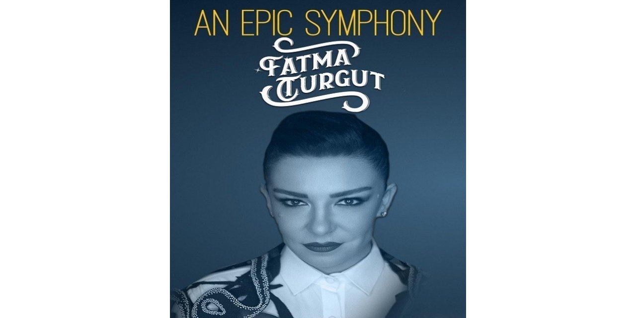 Fatma Turgut, An Epic Symphony ile 25 Mart’ta CSO Ada Ankara’da