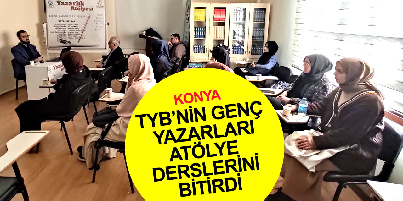 TYB Konya - MEVKA Yazarlık Atölyesi sona erdi