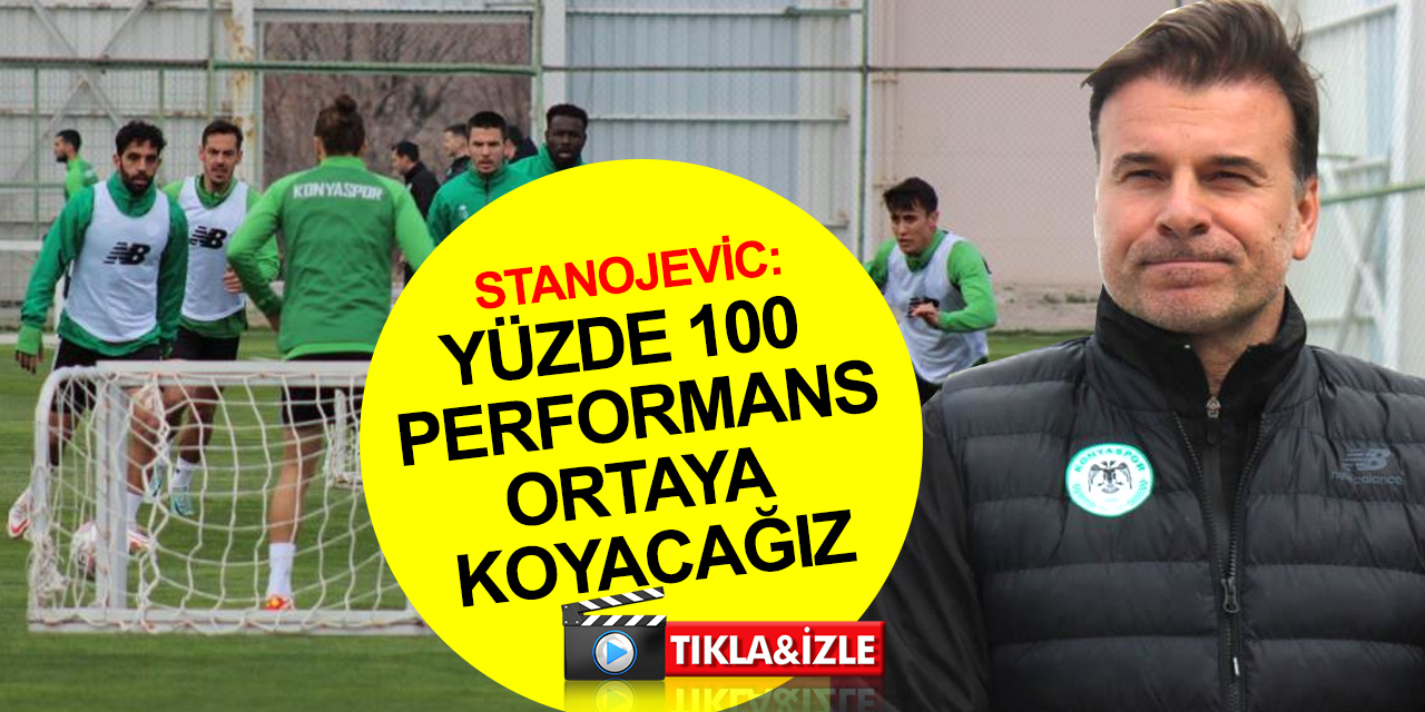 Konyaspor Teknik Direktörü Stanojevic'ten Galatasaray maçı öncesi açıklama! Taraftara destek çağrısı