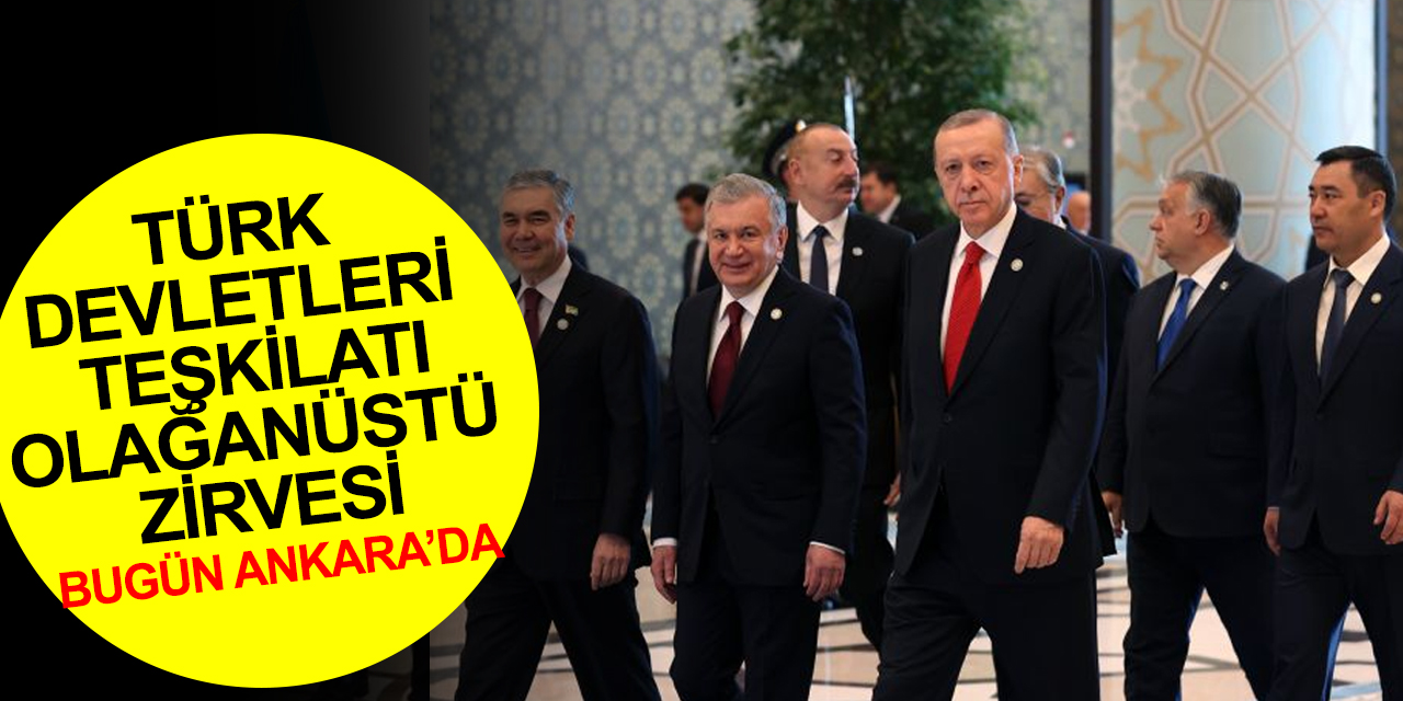 Türk Devletleri Teşkilatı Olağanüstü Zirvesi, Cumhurbaşkanı Erdoğan’ın ev sahipliğinde gerçekleştirilecek