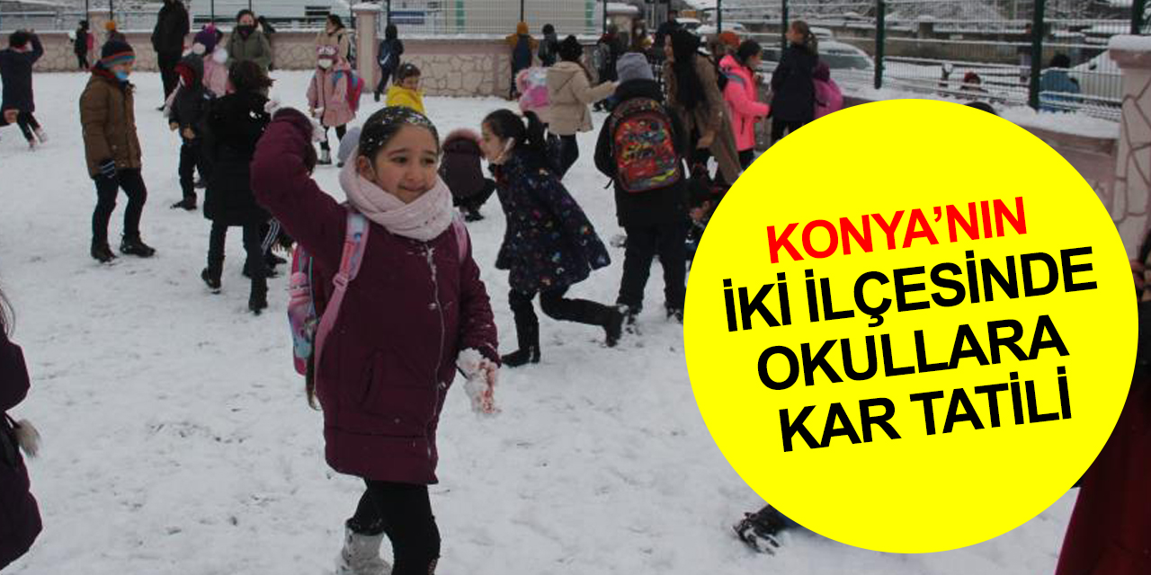 Konya’da kar yağışı! İki ilçede okullar tatil edildi
