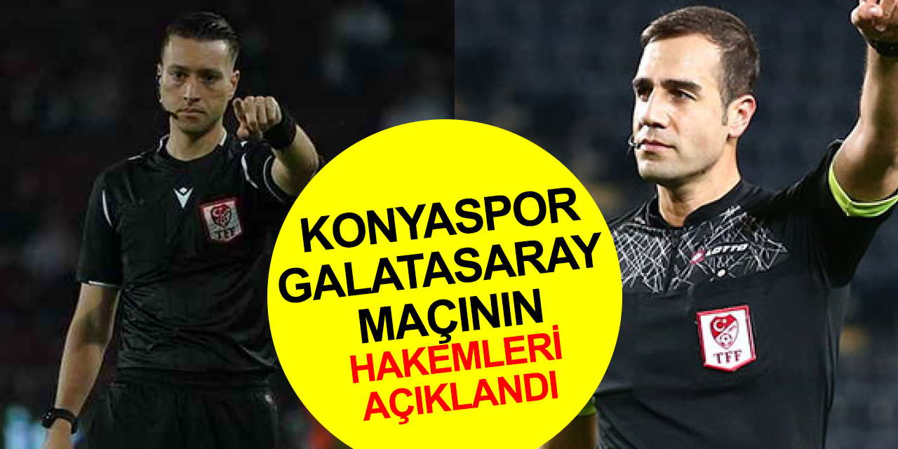 Konyaspor- Galatasaray maçının hakemleri açıklandı!