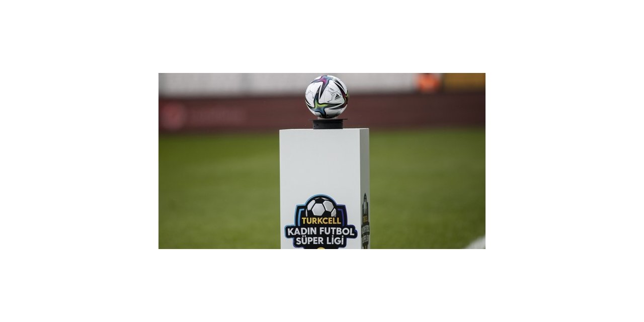 TFF Kadın Futbol Süper Ligi’nde play-off ve play-out maçlarının takvimi belli oldu