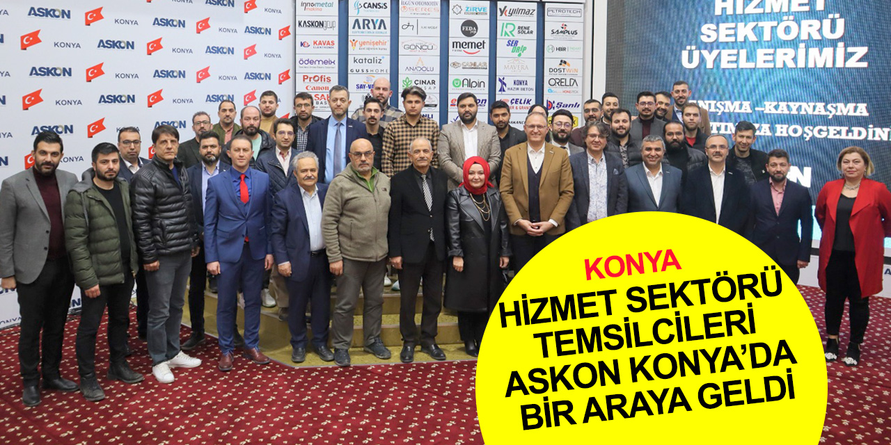 Hizmet sektörü temsilcileri ASKON Konya'da bir araya geldi
