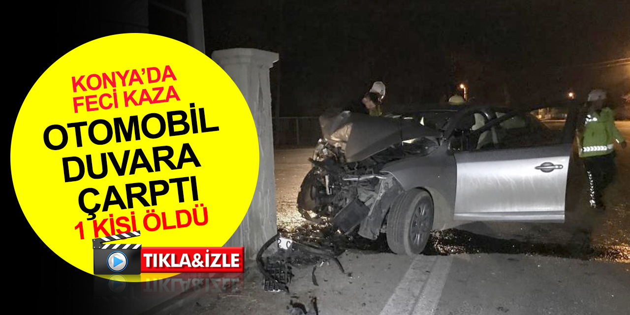 Konya'da kontrolden çıkan otomobil hızla duvara çarptı! Hüseyin Teke hayatını kaybetti