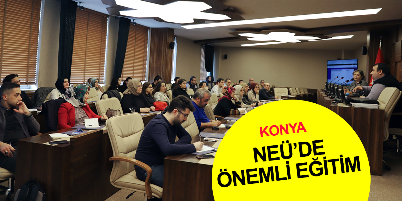 Konya haber! NEÜ’de bilimsel yayıncılık adına önemli eğitim