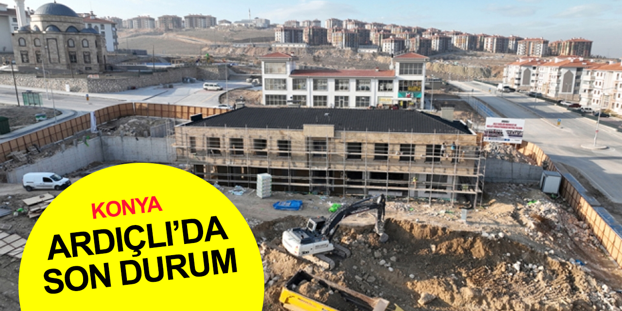 Konya TOKİ Ardıçlı Sağlık Ve Sosyal Tesisi’nde son durum