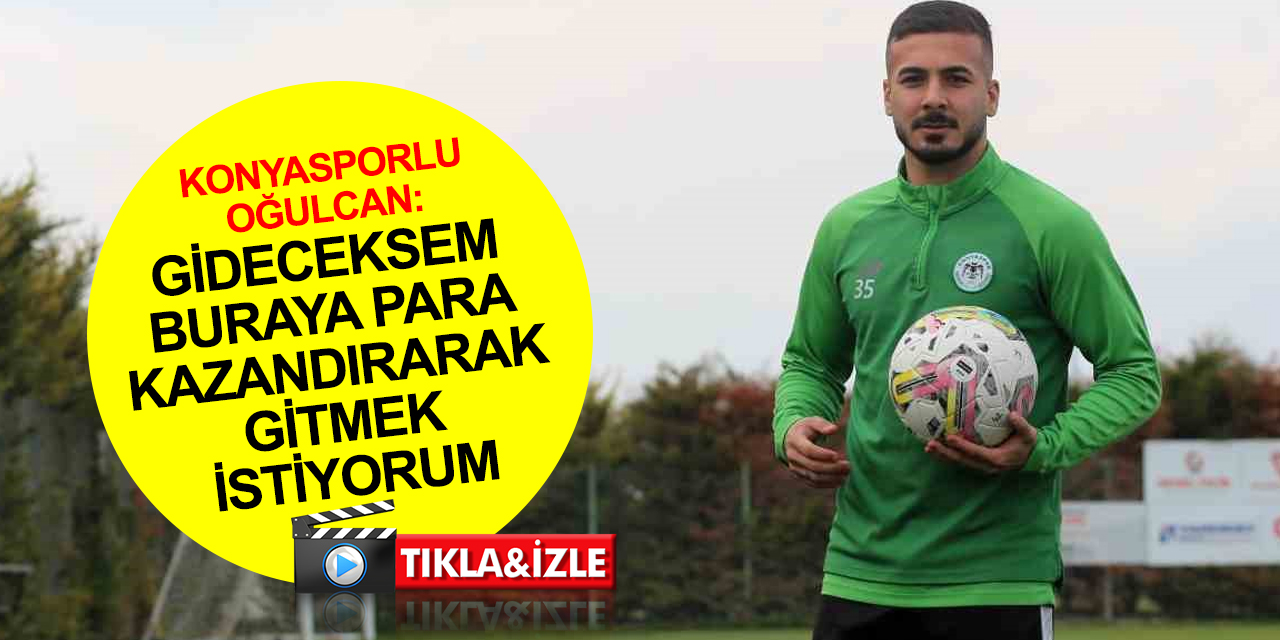 Konyasporlu Oğulcan Ülgün: Takım olarak çok iyiyiz! Stanojevic çok sert ve hırslı