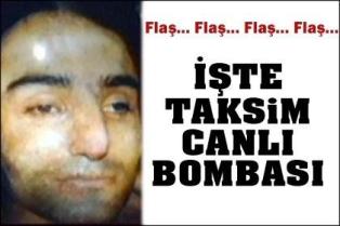 İşte Taksim canlı bombası