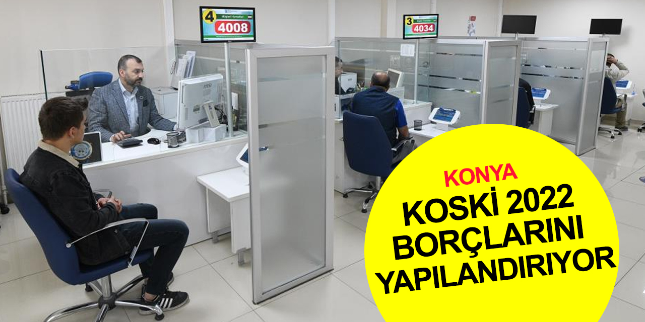 Konya'da KOSKİ'ye borcu olanlar dikkat! Tarih verildi borçlar yapılandırılıyor