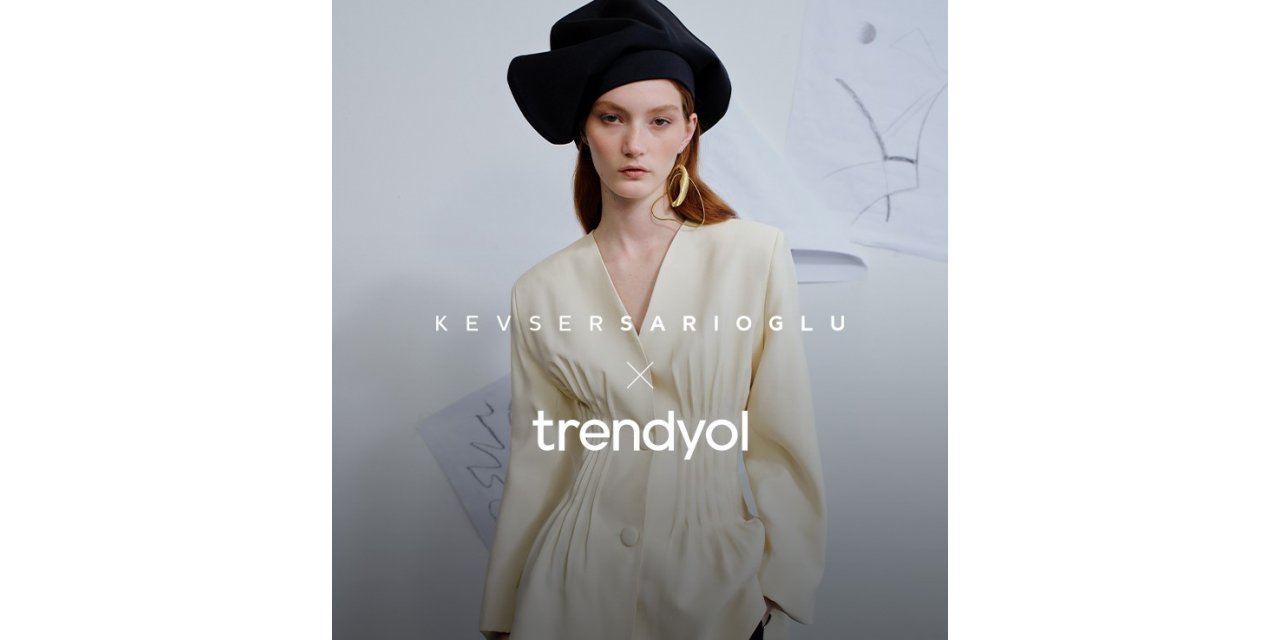 Trendyol, tasarımcı Kevser Sarıoğlu ile kadınlara özel koleksiyon hazırladı