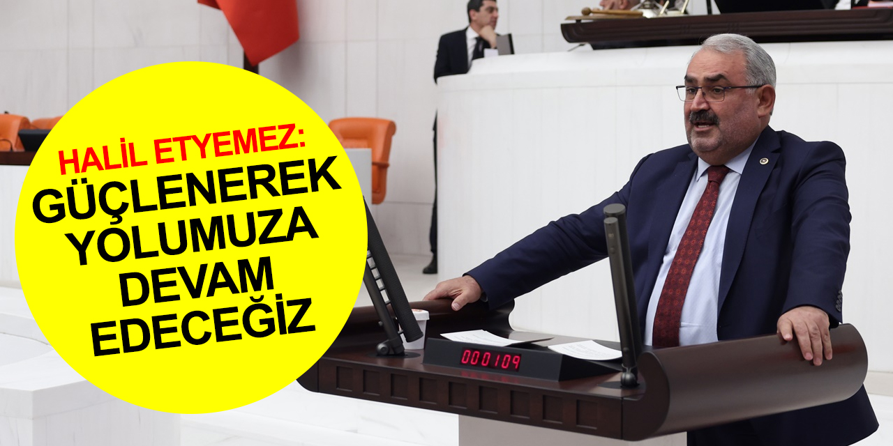 Konya Milletvekili Etyemez: Her krizden nasıl güçlenerek çıktıysak, bugünde güçlenerek yolumuza devam edeceğiz