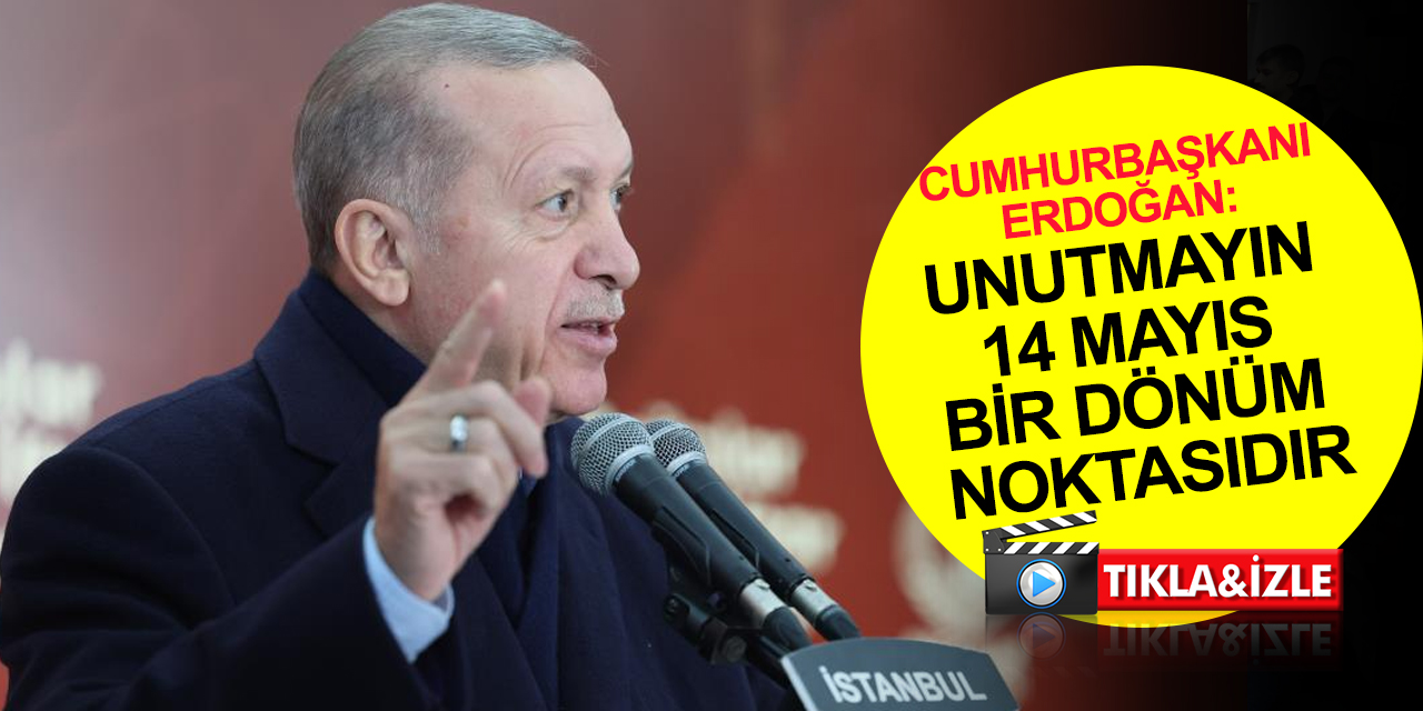 Cumhurbaşkanı Erdoğan: 14 Mayıs'ta oy pusulasının bir yanında huzur, diğer tarafında teröre taviz, kavga, kriz olacak