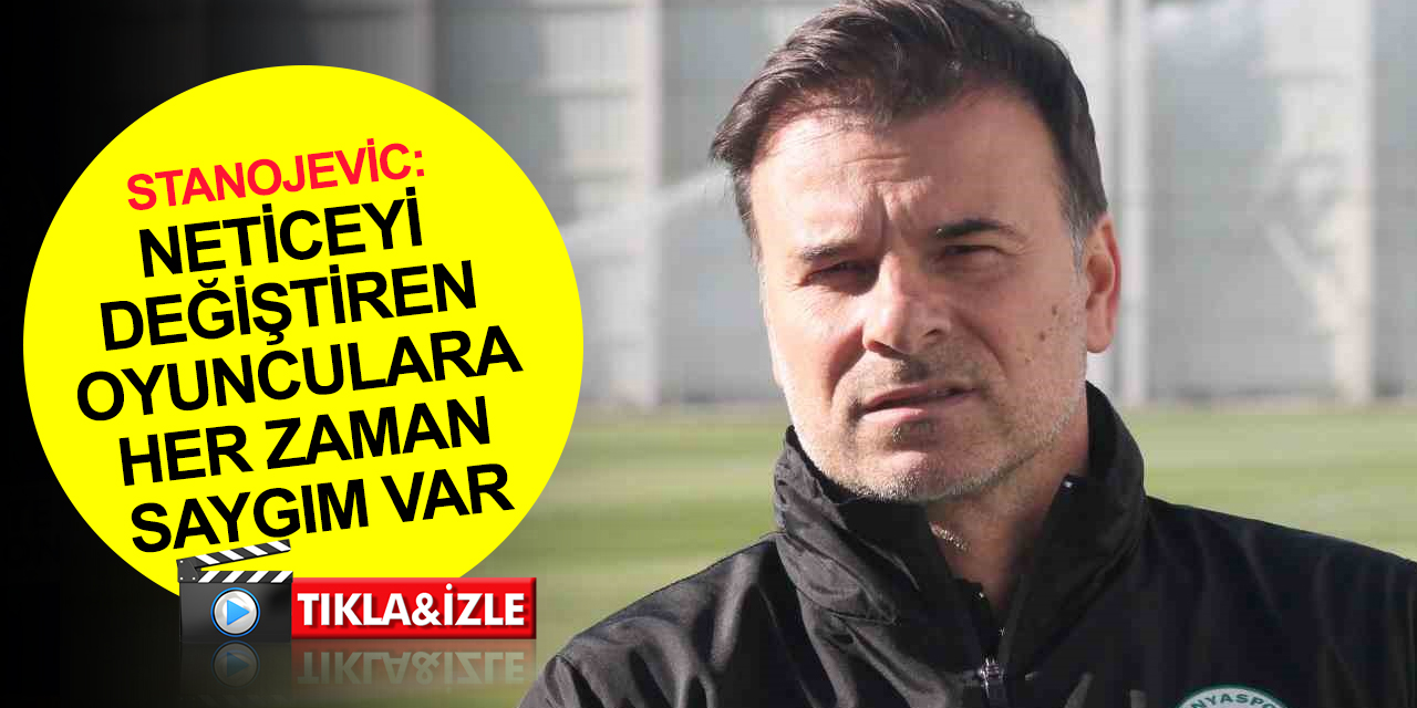 Konyaspor Teknik Direktörü Stanojevic: Antalya topla iyi oynayan bir ekip! En iyi kondisyonumuzu bu maçta göstereceğiz