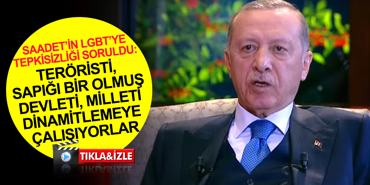 Cumhurbaşkanı Erdoğan'dan çarpıcı açıklamalar! Saadet'e LGBT CHP'lilere HDP/PKK tepkisi