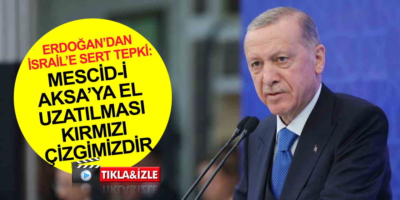 Cumhurbaşkanı Erdoğan’dan Mescid-i Aksa'ya saldıran İsrail'e sert tepki! Yapılan zulüm ve provokasyon siyasetidir