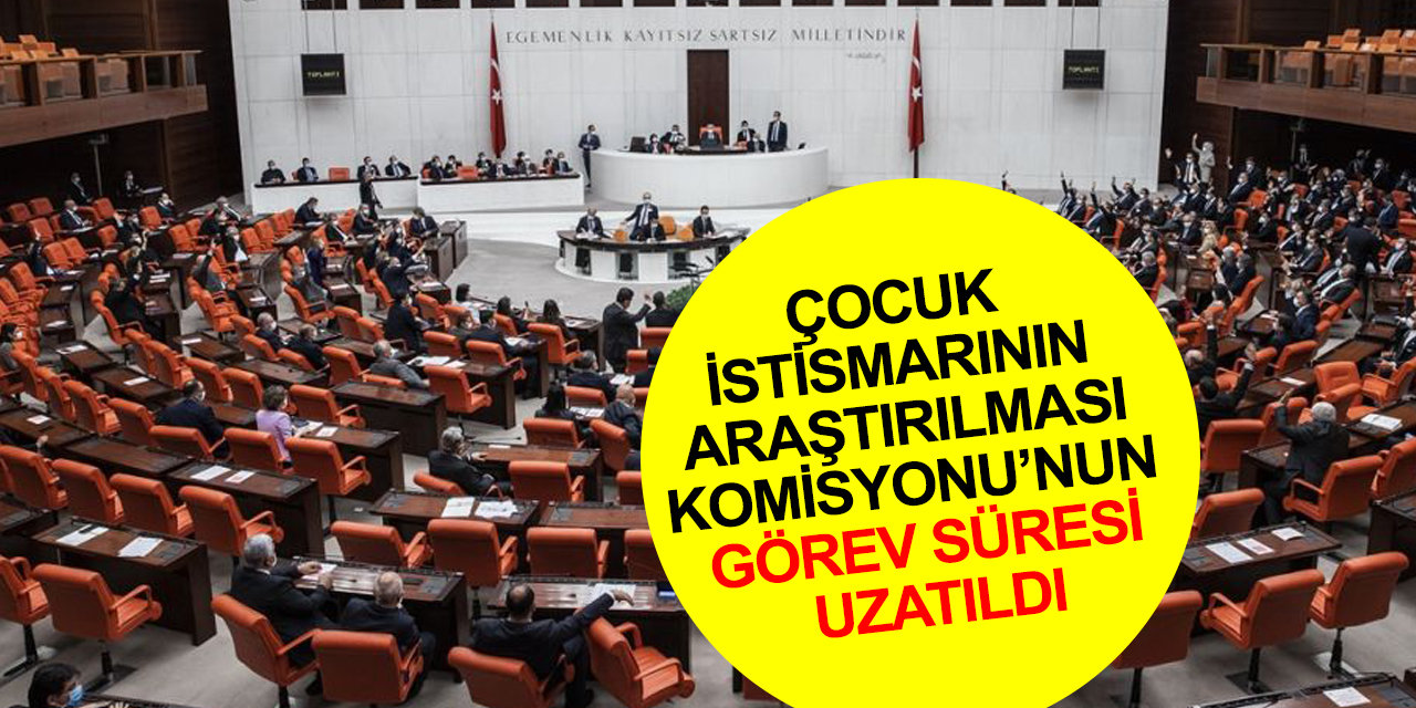 TBMM kararı Resmi Gazete’de! Çocuk İstismarının Araştırılması Komisyonu’nun görev süresi uzatıldı