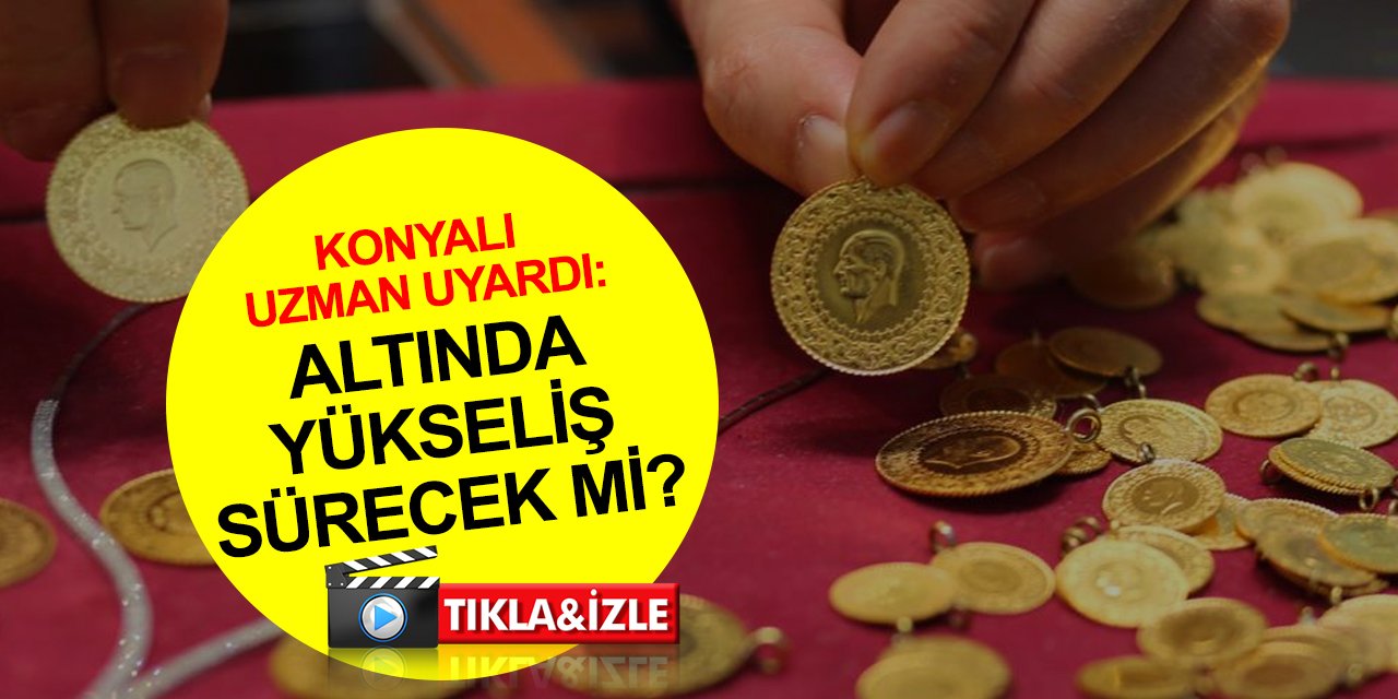 Altın fiyatında yükseliş sürecek mi? Konya'dan uzman isim ABD'yi işaret edip uyardı: Daha da artacak