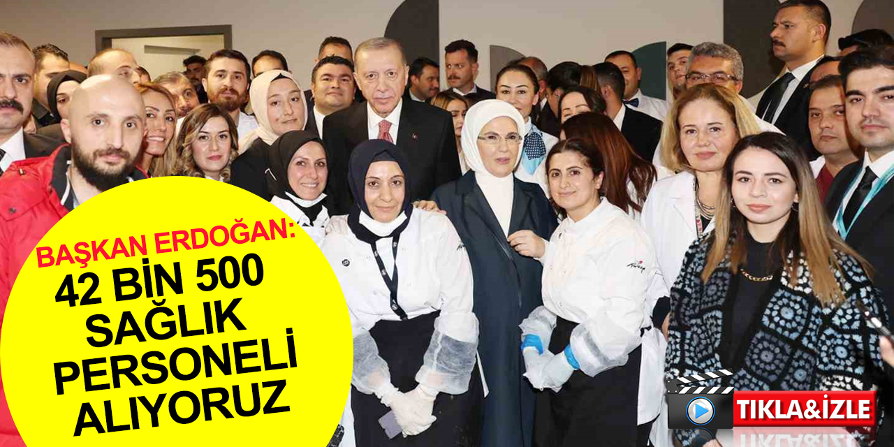 Cumhurbaşkanı Erdoğan'dan sağlık çalışanlarına müjde: 42 bin 500 sağlık personeli alıyoruz