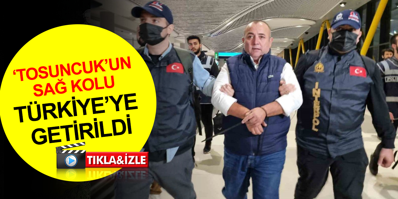 Kırmızı bültenle aranıyordu! 'Tosuncuk' Mehmet Aydın’ın sağ kolu Osman Naim Kaya Türkiye’ye getirildi