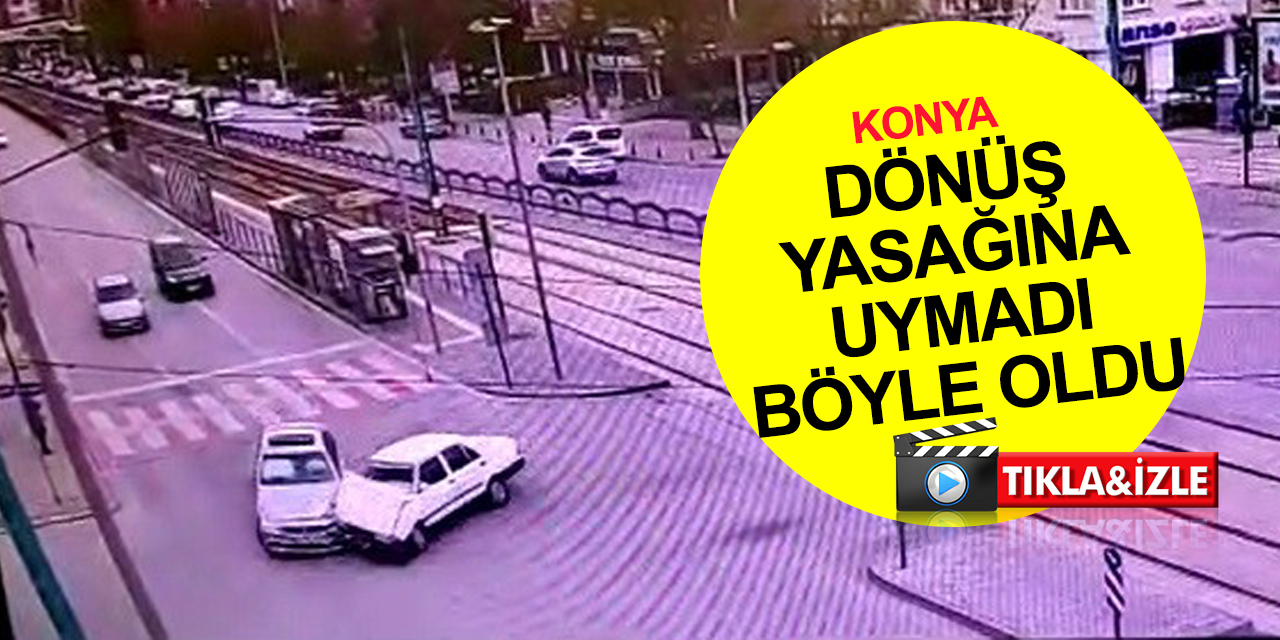 Konya'da dönüş yasağını olan kavşağa giren otomobil kaza yaptı! O anlar böyle görüntülendi