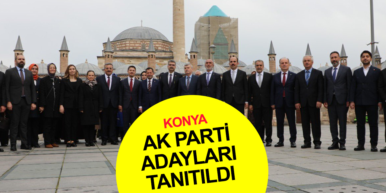 AK Parti Konya 28. dönem milletvekili adayları seçim çalışmalarına Mevlana'da dua ile başladı