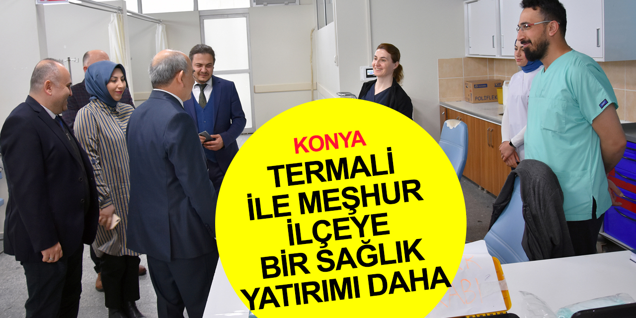 Konya'ya bir sağlık yatırımı daha! Termal suyu ile ünlü ilçede şimdi de Fizik Tedavi Hastanesi kuruluyor