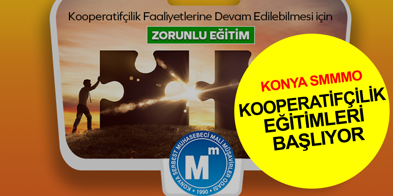 Zorunlu tutuldu! Konya SMMMO’da kooperatifçilik eğitimleri başlıyor! TIKLA başvur