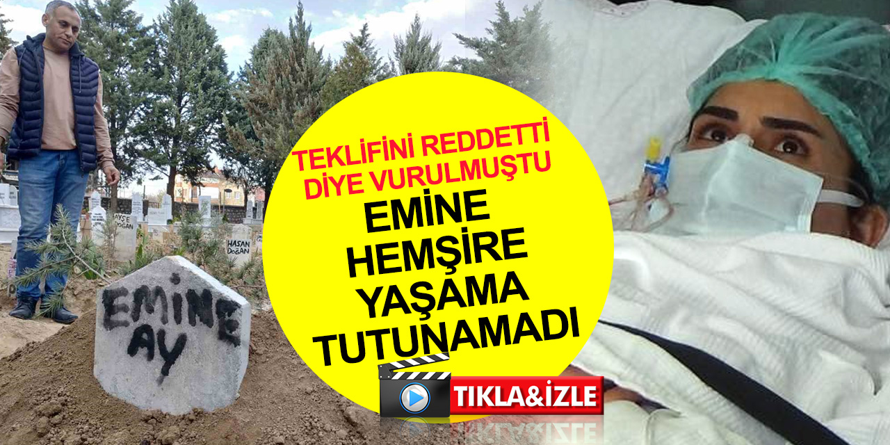Karaman'da evlenme teklifini reddettiği kuzeni tarafından vurulan Emine hemşire Konya'da vefat etti