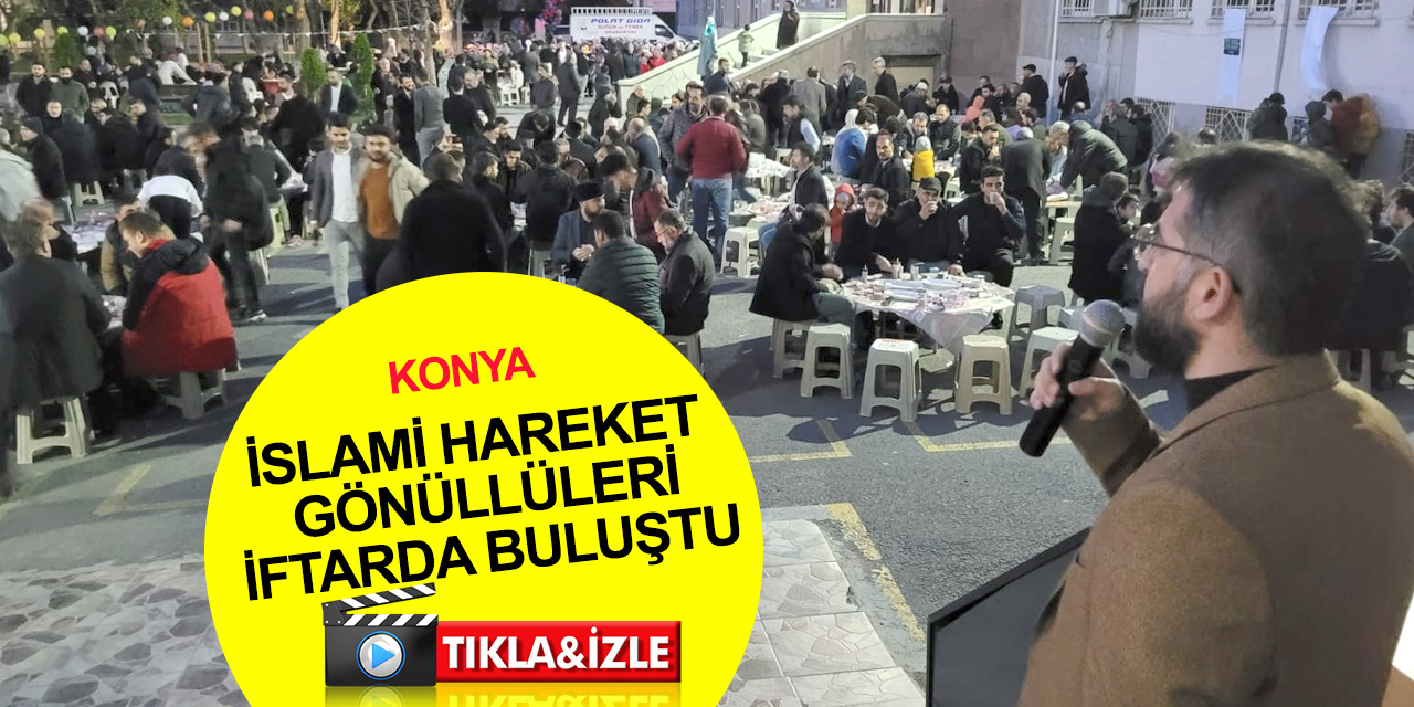 İMH Konya Şubesi İslami hareket gönüllülerini iftarda buluşturdu