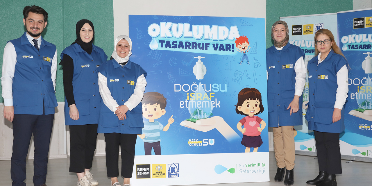 Konya'da Su Verimliliği Seferberliği! Çocuklarda su tasarrufu bilinci oluşturuluyor