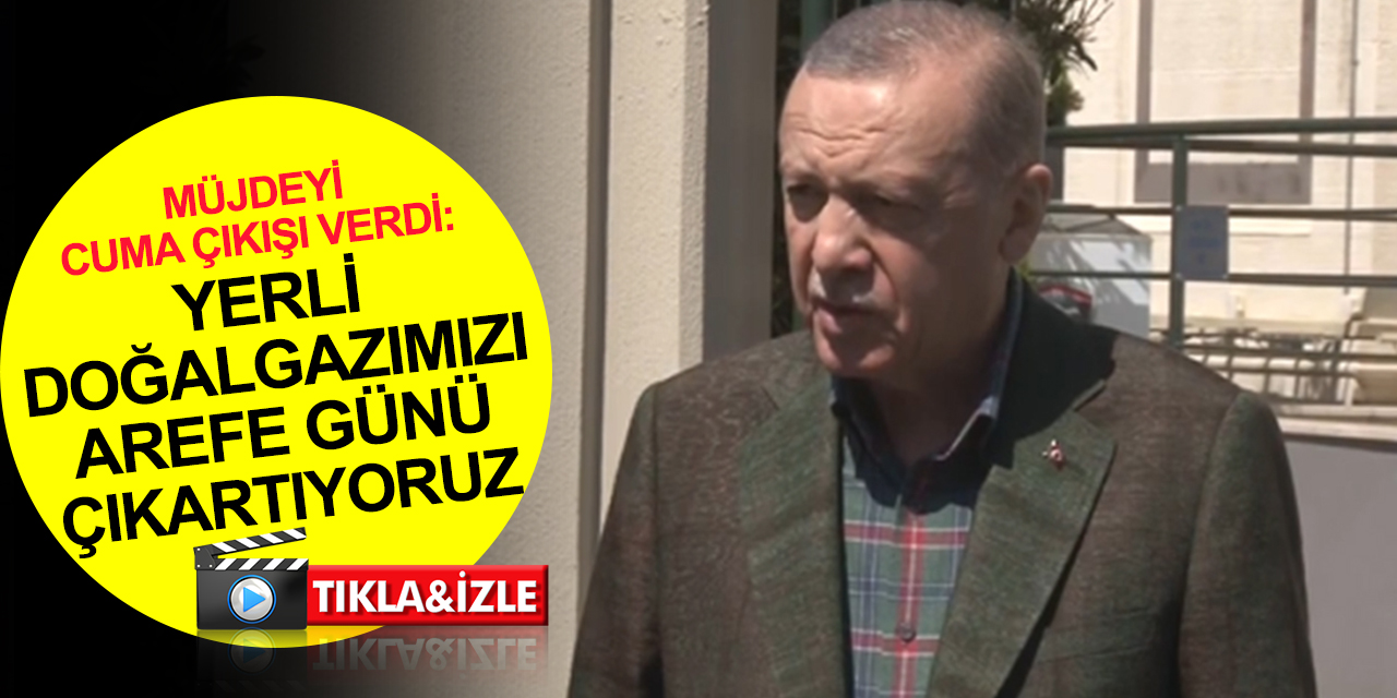 Cumhurbaşkanı Erdoğan'dan yerli doğalgaz açıklaması! Arefe günü çıkartıyoruz