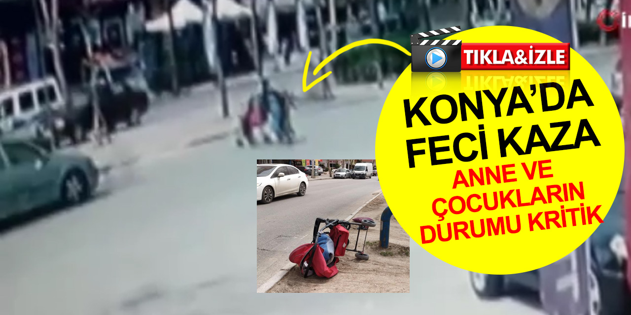 Konya'da bebek arabalı anne ve 3 çocuğuna otomobil çarptı! Kaza anı kamerada