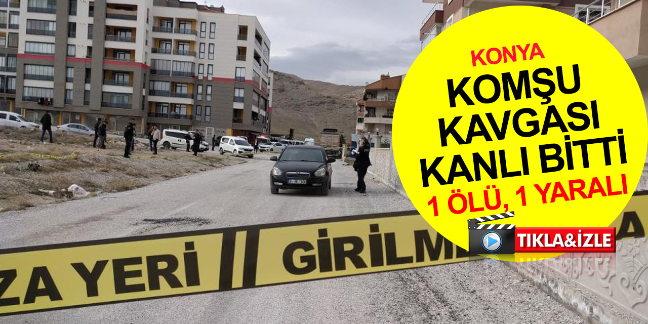 Konya’da iftar saati kanlı komşu kavgası! Ercüment Atçı öldü, 1 ağır yaralı