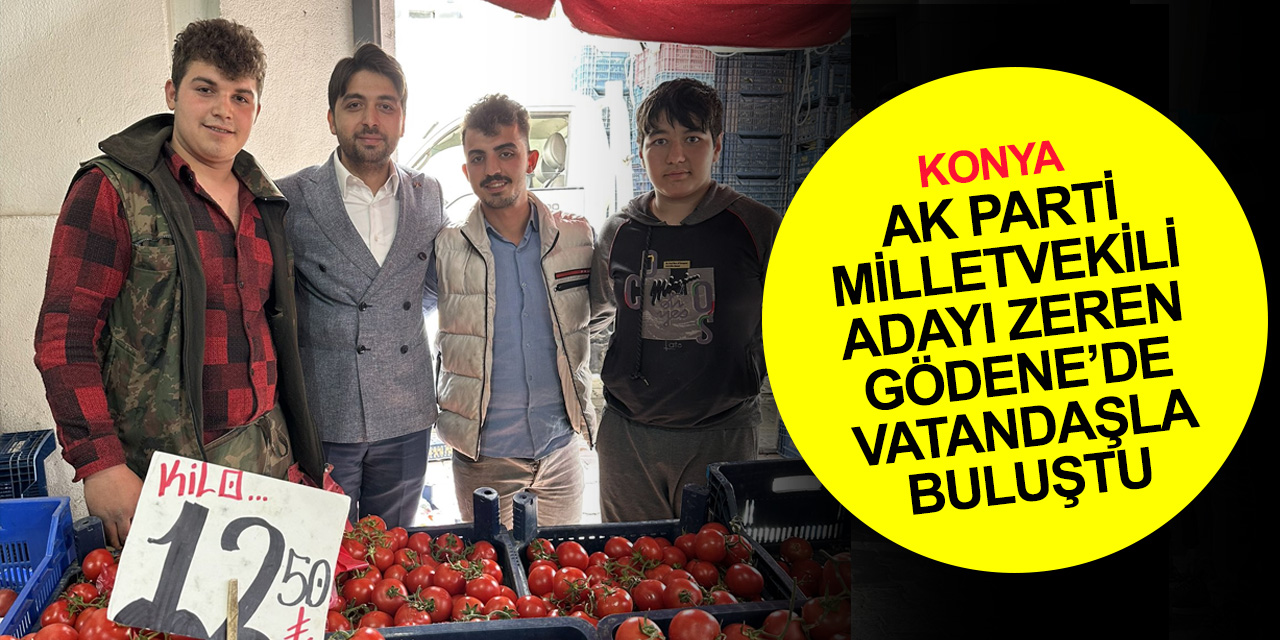 AK Parti Konya adayı Muhammed Zeren'den Gödene'de ziyaretler