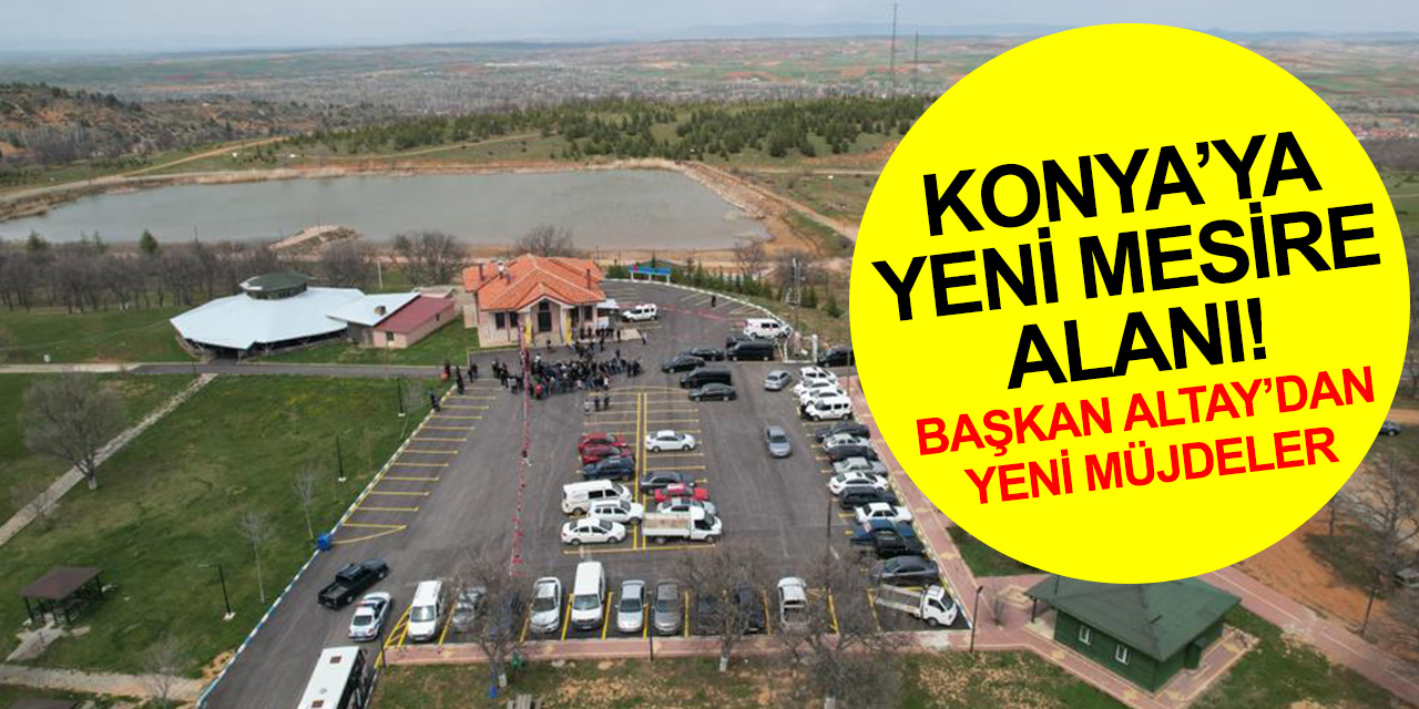 Konya Gölcük Mesire Alanı ve Dağ Restoran açıldı! Doğanhisar’a yeni müjdeler