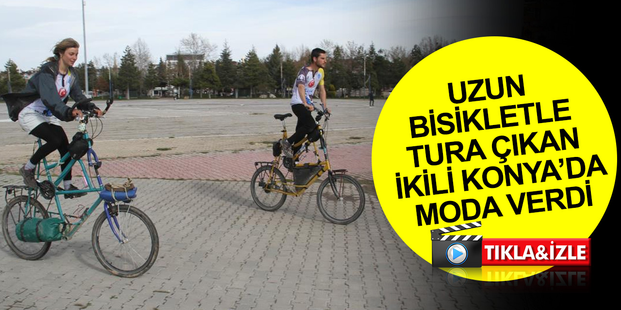 Tasarım bisikletleriyle Avrupa ve Asya turuna çıkan iki arkadaş Konya'da mola verdi!