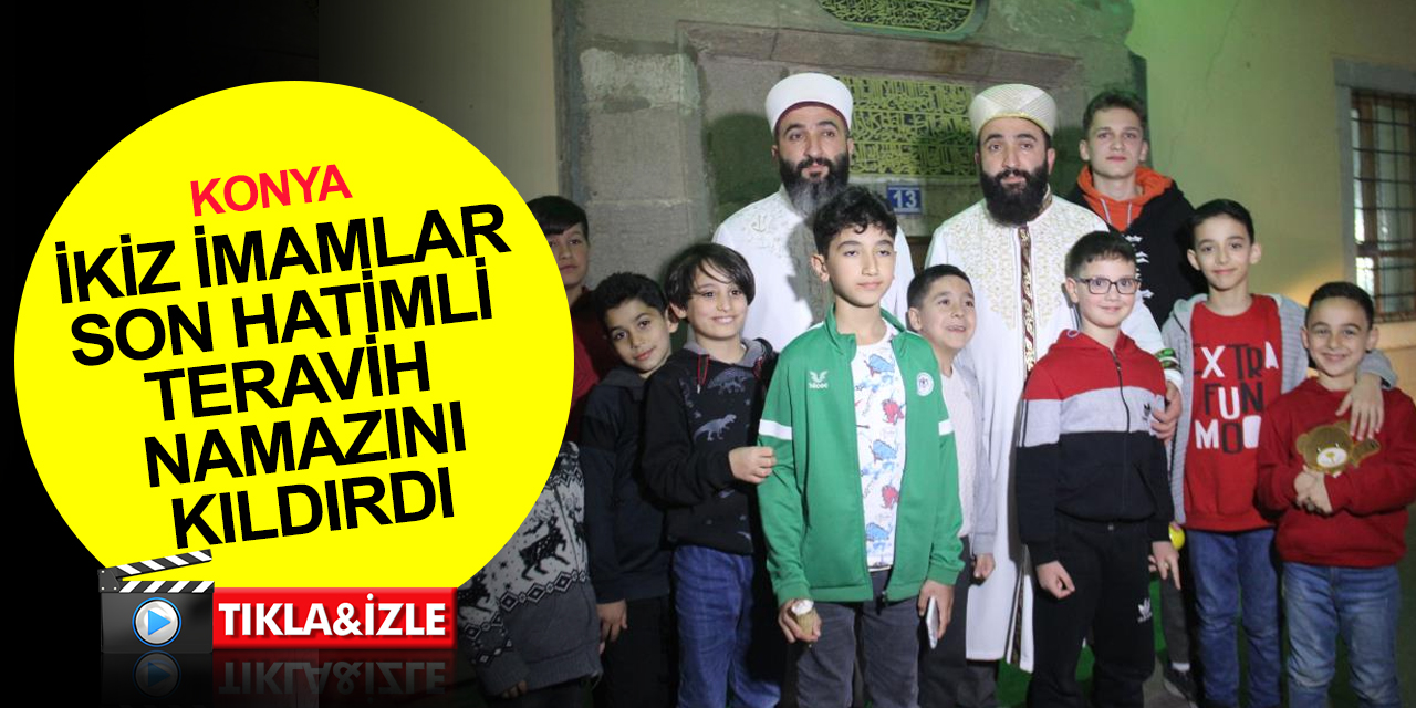 Konya'nın ikiz imamları Bekir ve Mustafa Sivrikaya bu yıl da hatimli teravihin son namazını kıldırdı