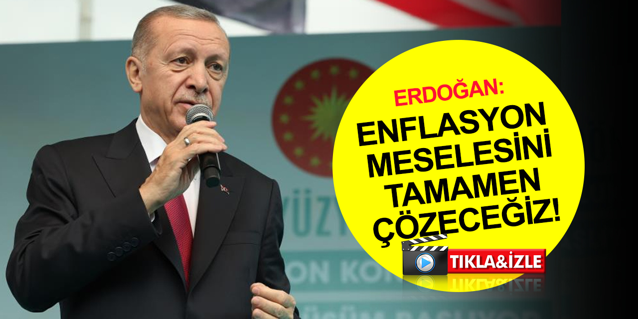 Cumhurbaşkanı Erdoğan tarih verdi: Göreceksiniz enflasyon faizle birlikte düşecek