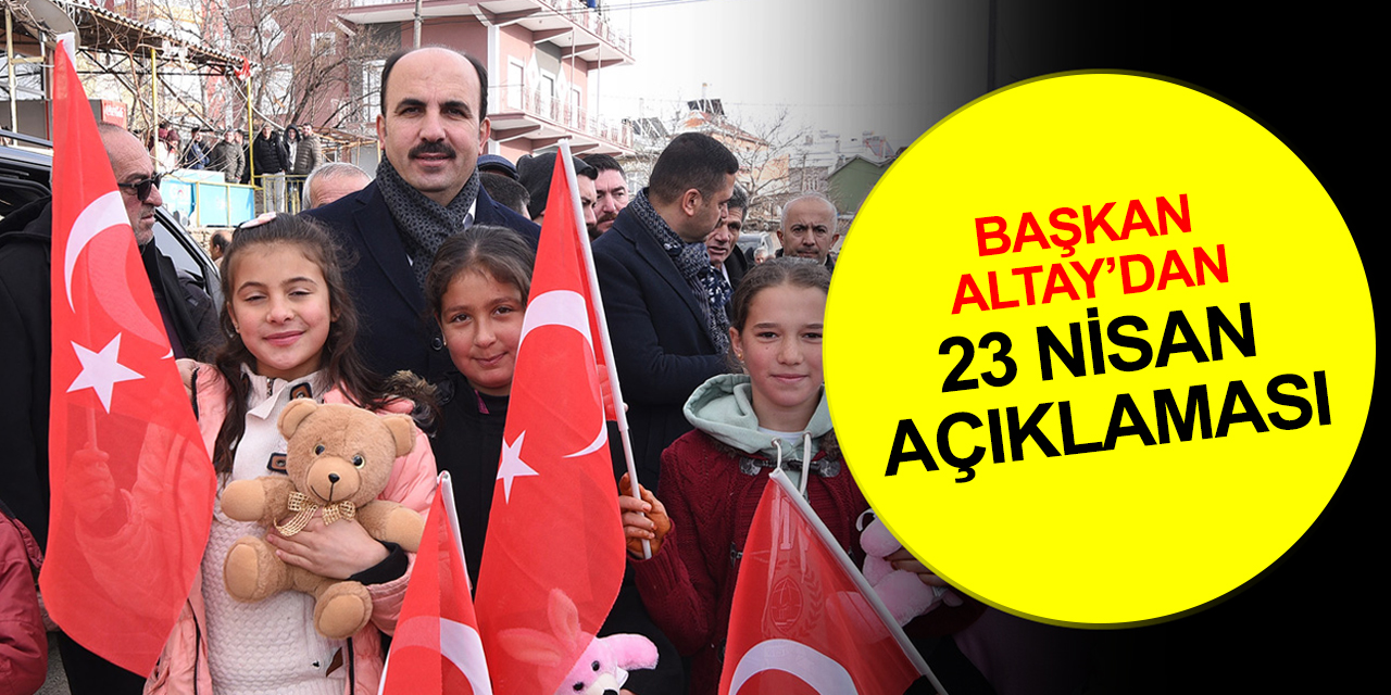 Konya BB Başkanı Altay'dan 23 Nisan açıklaması