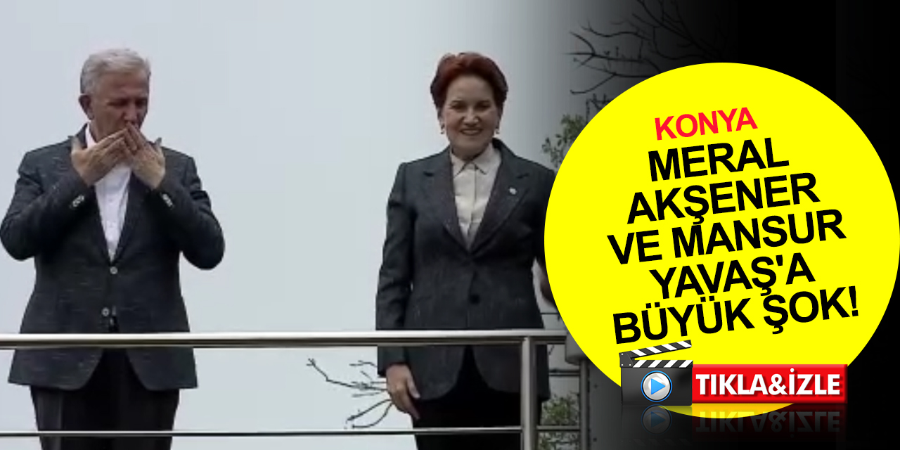 Akşener ve Yavaş'a Konya’da mini miting şoku! 'Velinimet' dediği seçmen gelmedi