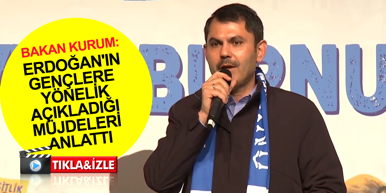 Bakan Kurum: Tüm motivasyonumuz sizlere daha iyi bir gelecek sunabilmek