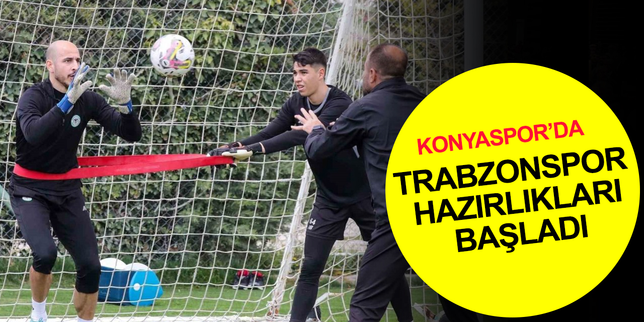 Konyaspor, Trabzonspor maçı hazırlıklarına başladı