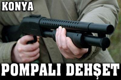 Pompalı tüfekle Konya'yı karıştırdı